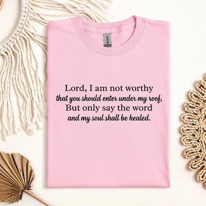 Lord I Am Not Worthy That You Should Enter Under My Roof But Only Say The Word And My Soul Shall Be Healed