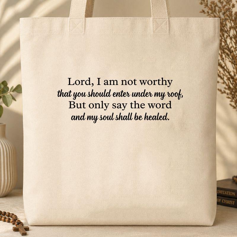 Lord I Am Not Worthy That You Should Enter Under My Roof But Only Say The Word And My Soul Shall Be Healed