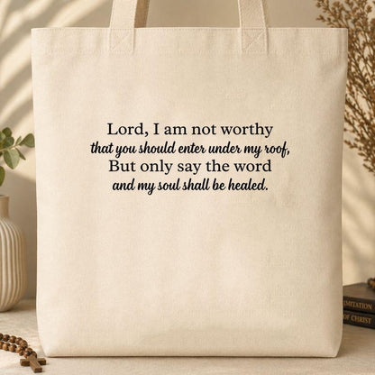 Lord I Am Not Worthy That You Should Enter Under My Roof But Only Say The Word And My Soul Shall Be Healed