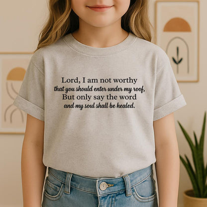 Lord I Am Not Worthy That You Should Enter Under My Roof But Only Say The Word And My Soul Shall Be Healed