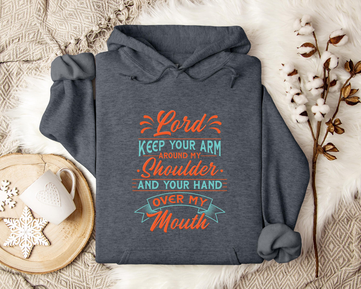 Lord Keep Your Arm Around My Shoulder And Your Hand Over My Mouth Hoodie