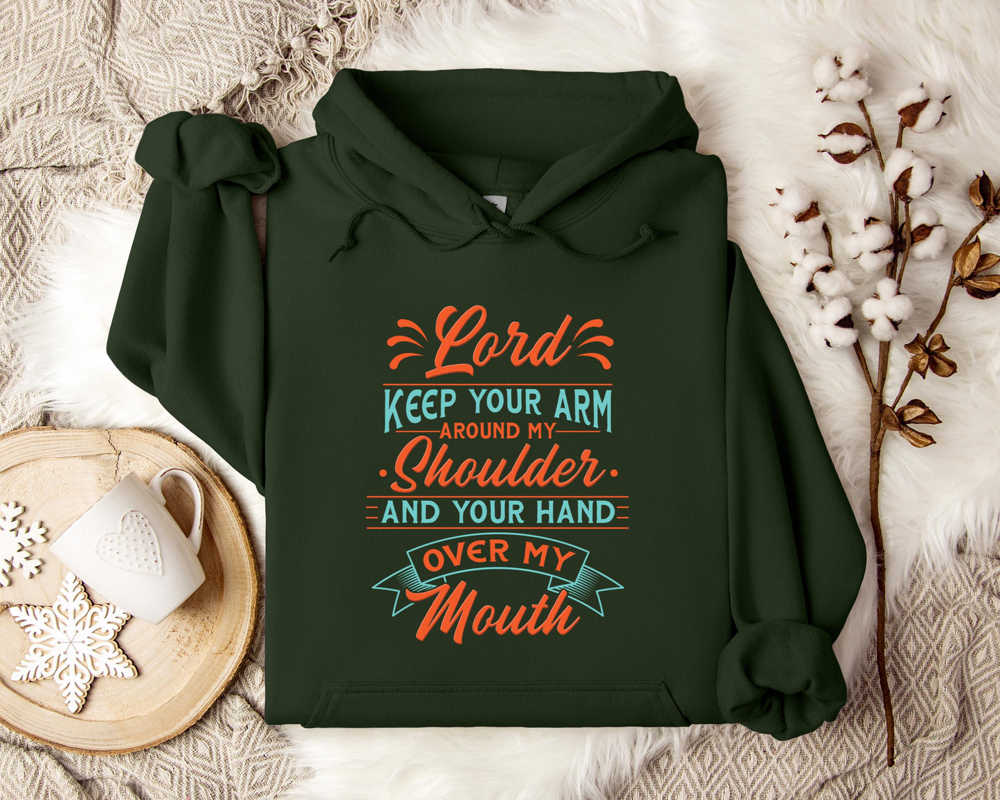 Lord Keep Your Arm Around My Shoulder And Your Hand Over My Mouth Hoodie