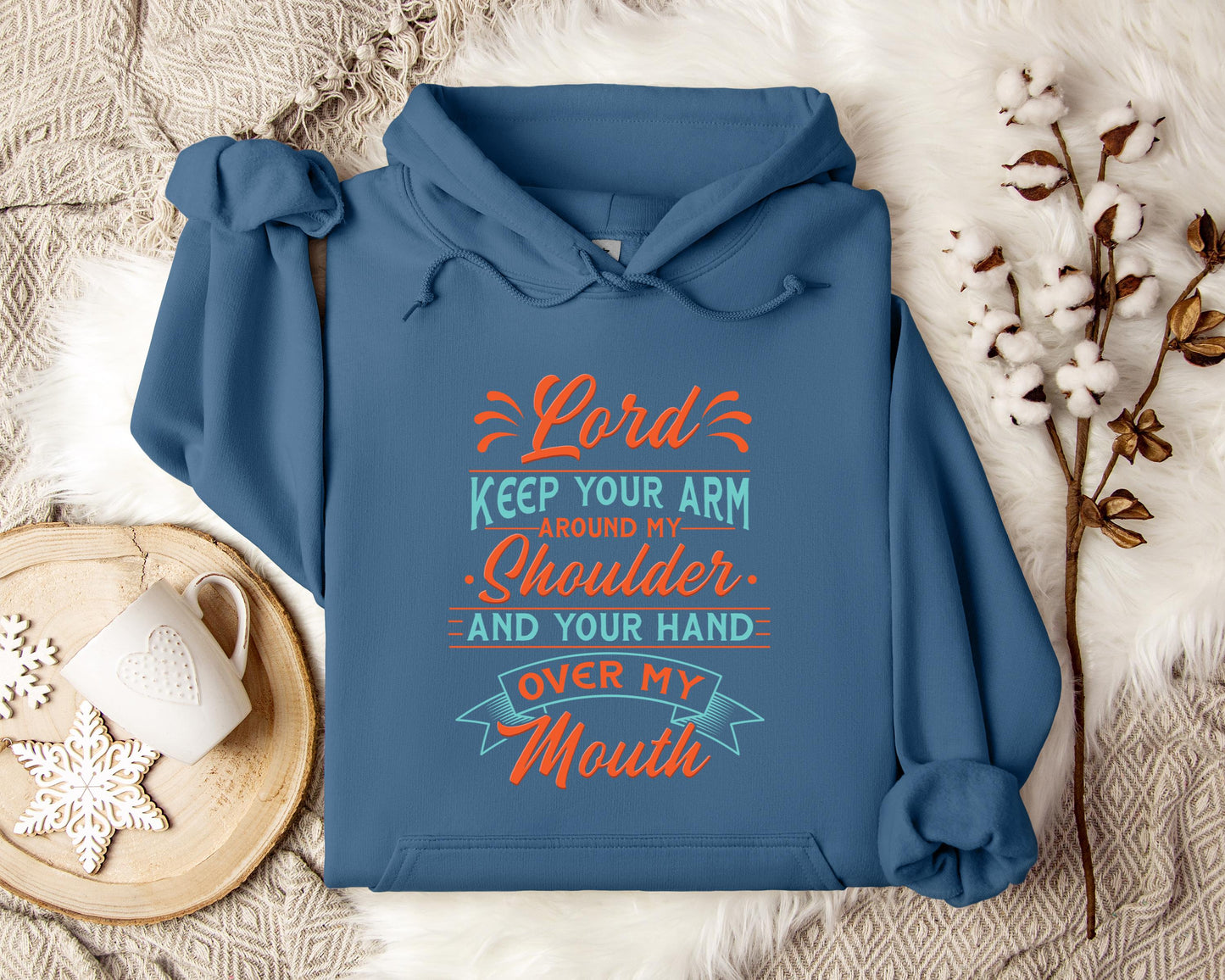 Lord Keep Your Arm Around My Shoulder And Your Hand Over My Mouth Hoodie