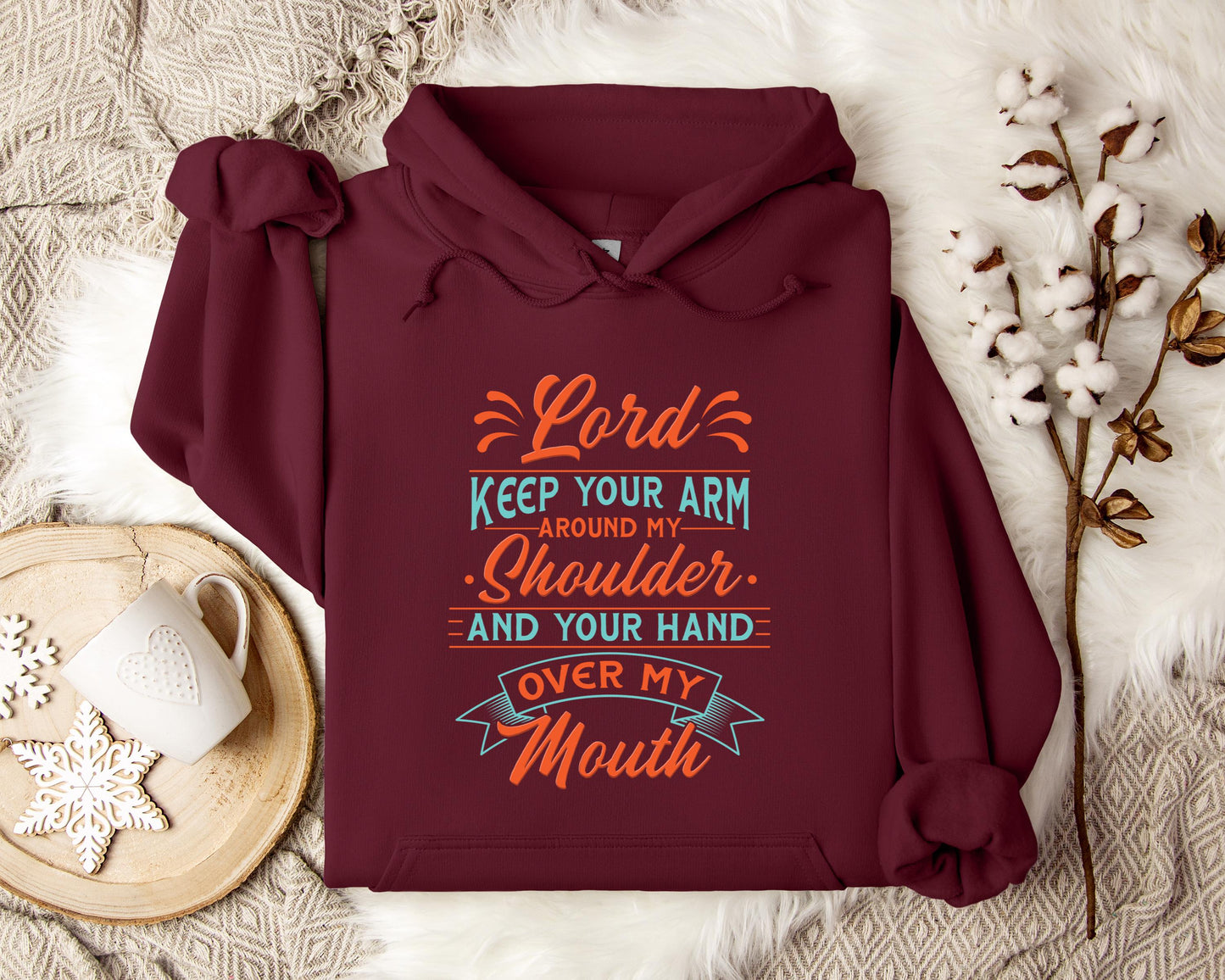 Lord Keep Your Arm Around My Shoulder And Your Hand Over My Mouth Hoodie