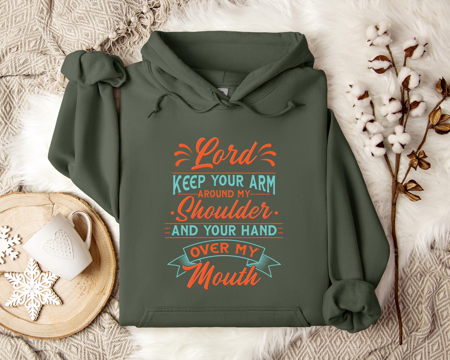 Lord Keep Your Arm Around My Shoulder And Your Hand Over My Mouth Hoodie
