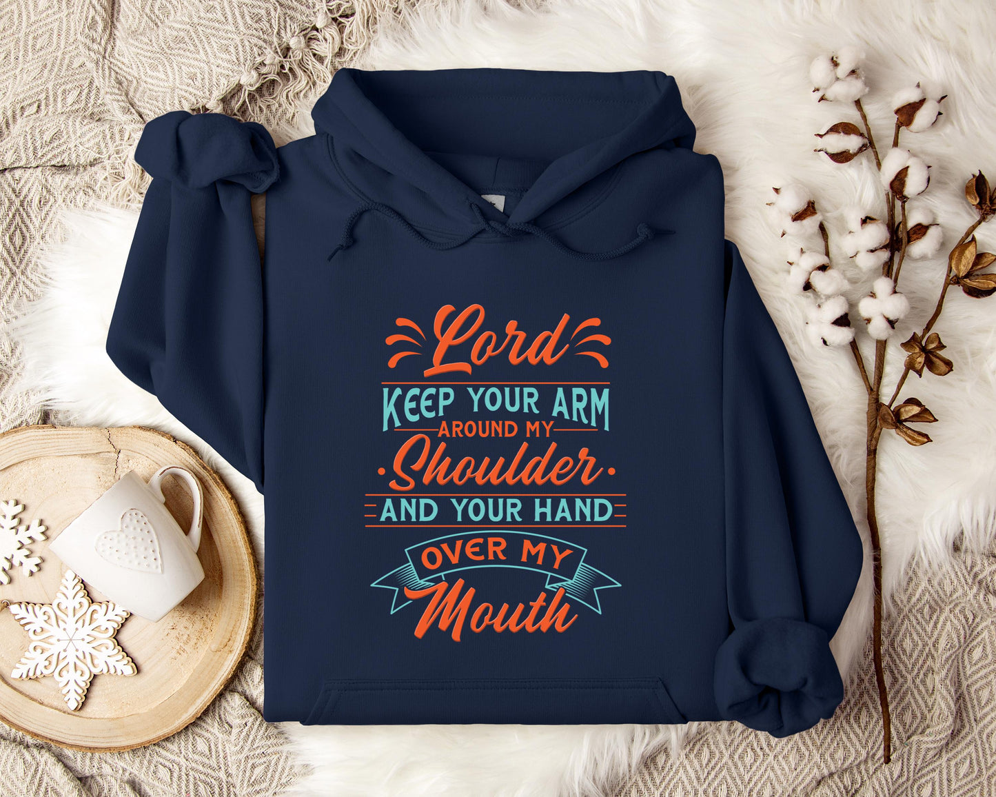 Lord Keep Your Arm Around My Shoulder And Your Hand Over My Mouth Hoodie