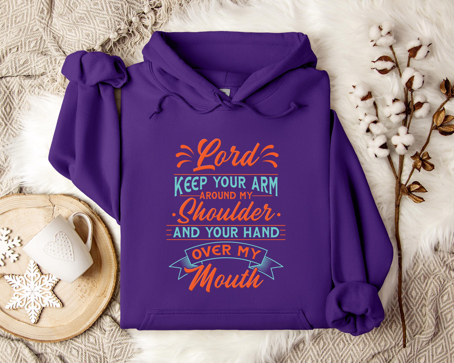 Lord Keep Your Arm Around My Shoulder And Your Hand Over My Mouth Hoodie