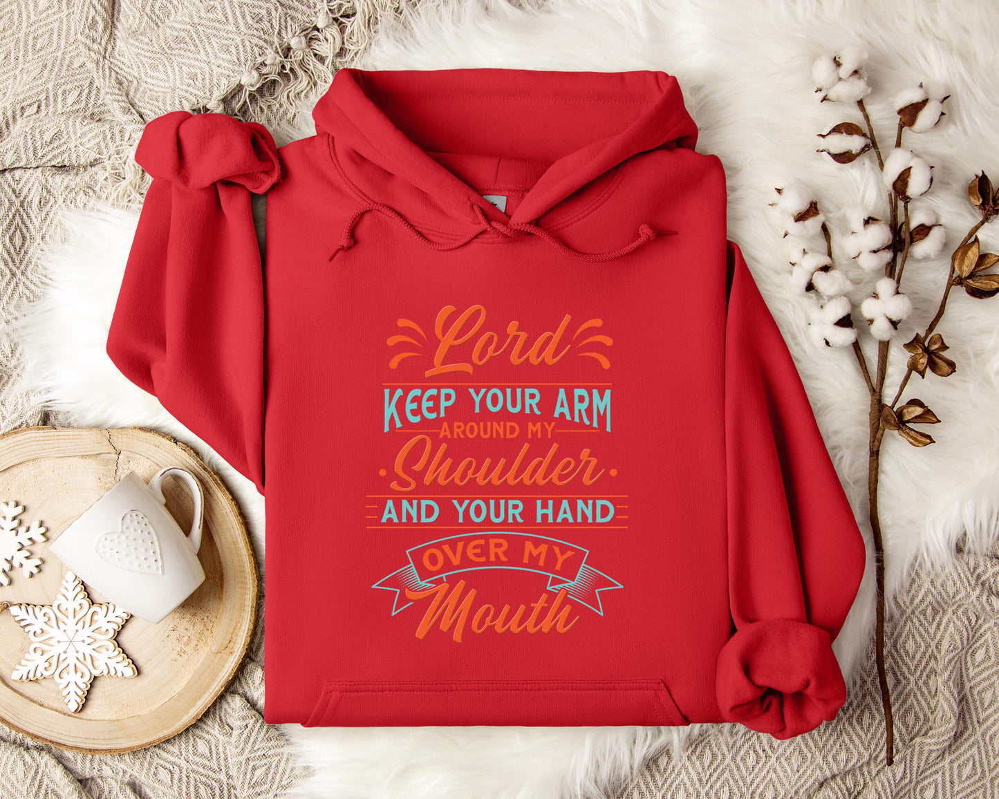 Lord Keep Your Arm Around My Shoulder And Your Hand Over My Mouth Hoodie