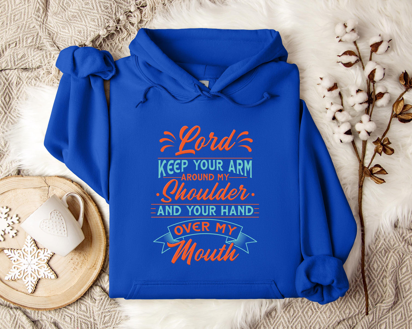 Lord Keep Your Arm Around My Shoulder And Your Hand Over My Mouth Hoodie