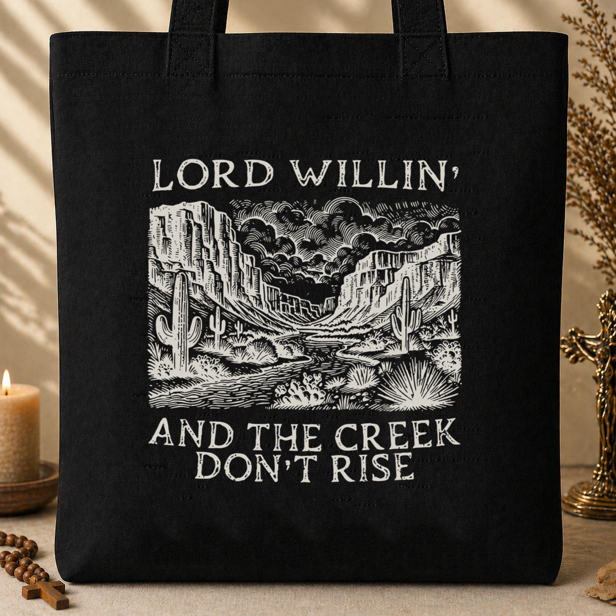Lord Willin And The Creek Don_t Rise Tote Bag