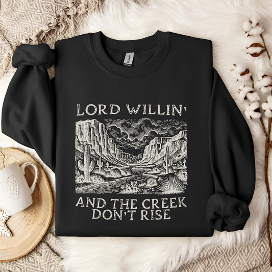 Lord Willin And The Creek Don't Rise Sweatshirt