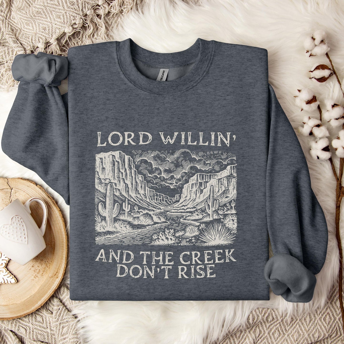 Lord Willin And The Creek Don't Rise Sweatshirt