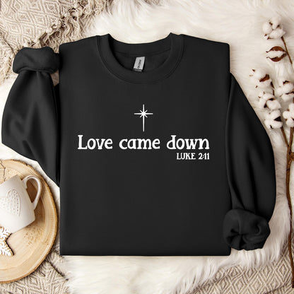 Love Came Down Luke 2.11 Sweatshirt