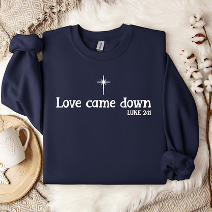 Love Came Down Luke 2.11 Sweatshirt