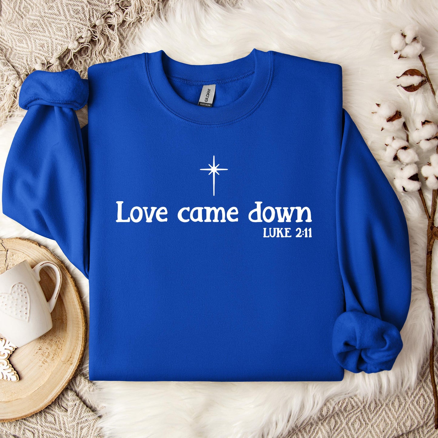 Love Came Down Luke 2.11 Sweatshirt