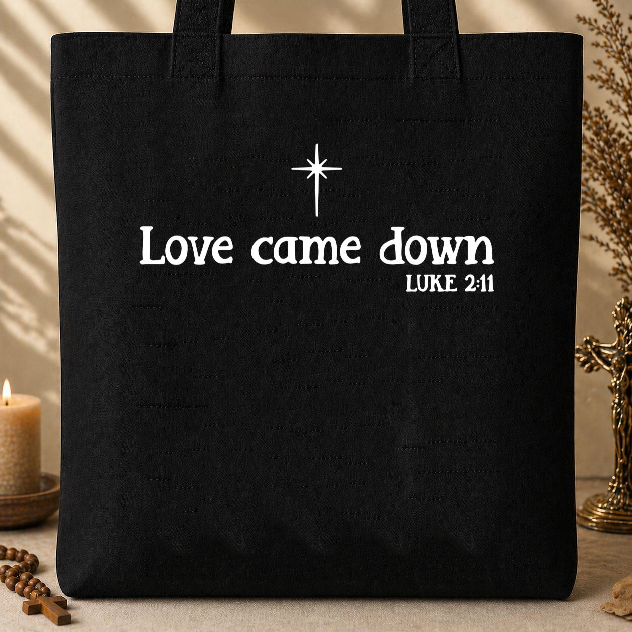Love Came Down Luke 2.11 Tote Bag