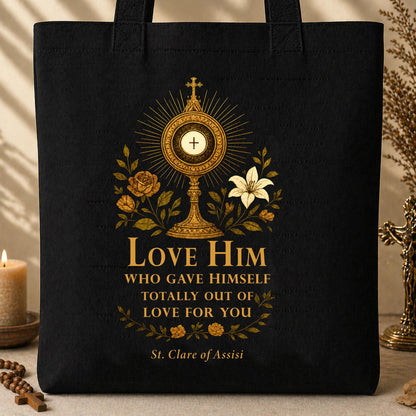 Love Him Who Gave Himself Totally Out Of Love For You