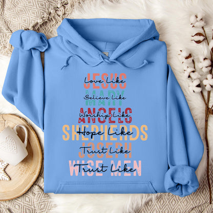 Love Like Jesus Believe Like Mary Worship Like Angels Hoodie