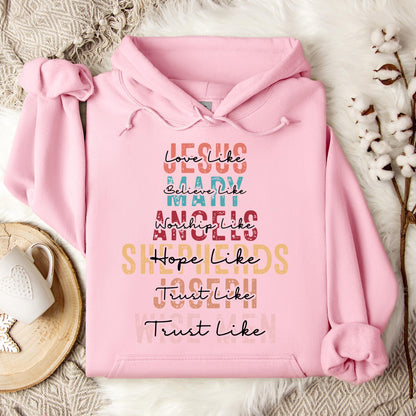 Love Like Jesus Believe Like Mary Worship Like Angels Hoodie