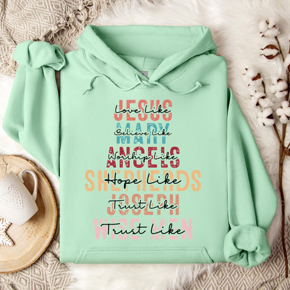 Love Like Jesus Believe Like Mary Worship Like Angels Hoodie
