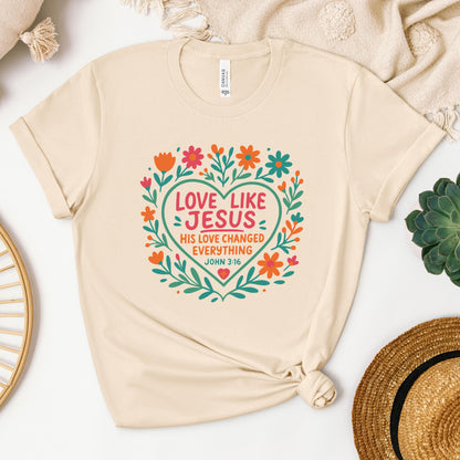 Love Like Jesus His Love Changed Everything John 3.16