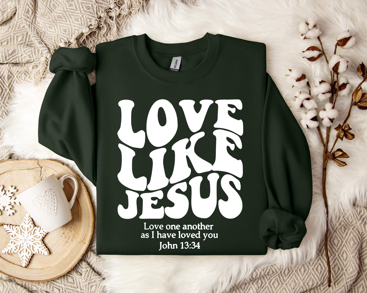 Love Like Jesus Love one another As I Have Loved You John 13.34 Sweatshirt