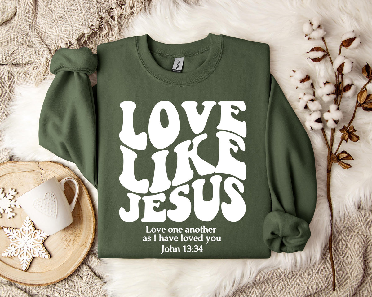 Love Like Jesus Love one another As I Have Loved You John 13.34 Sweatshirt