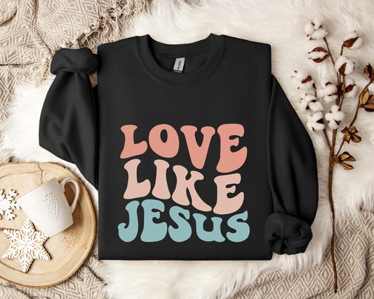 Love Like Jesus Sweatshirt