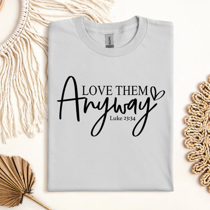 Love Them Anyway Luke 23.34 01