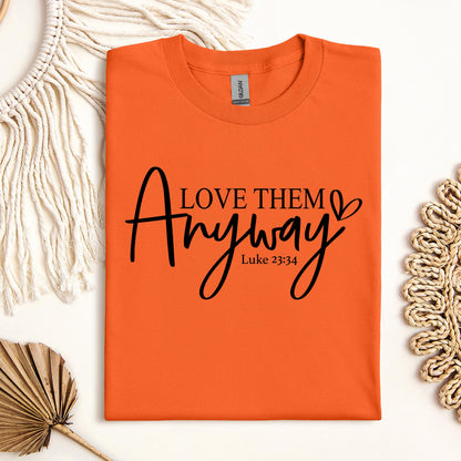 Love Them Anyway Luke 23.34 01