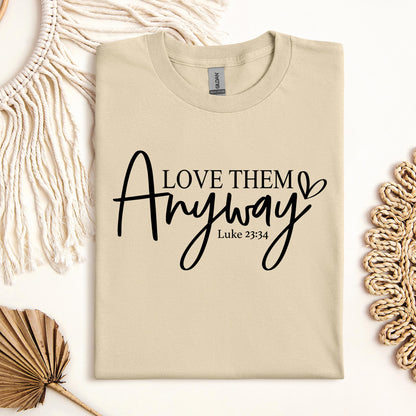 Love Them Anyway Luke 23.34 01