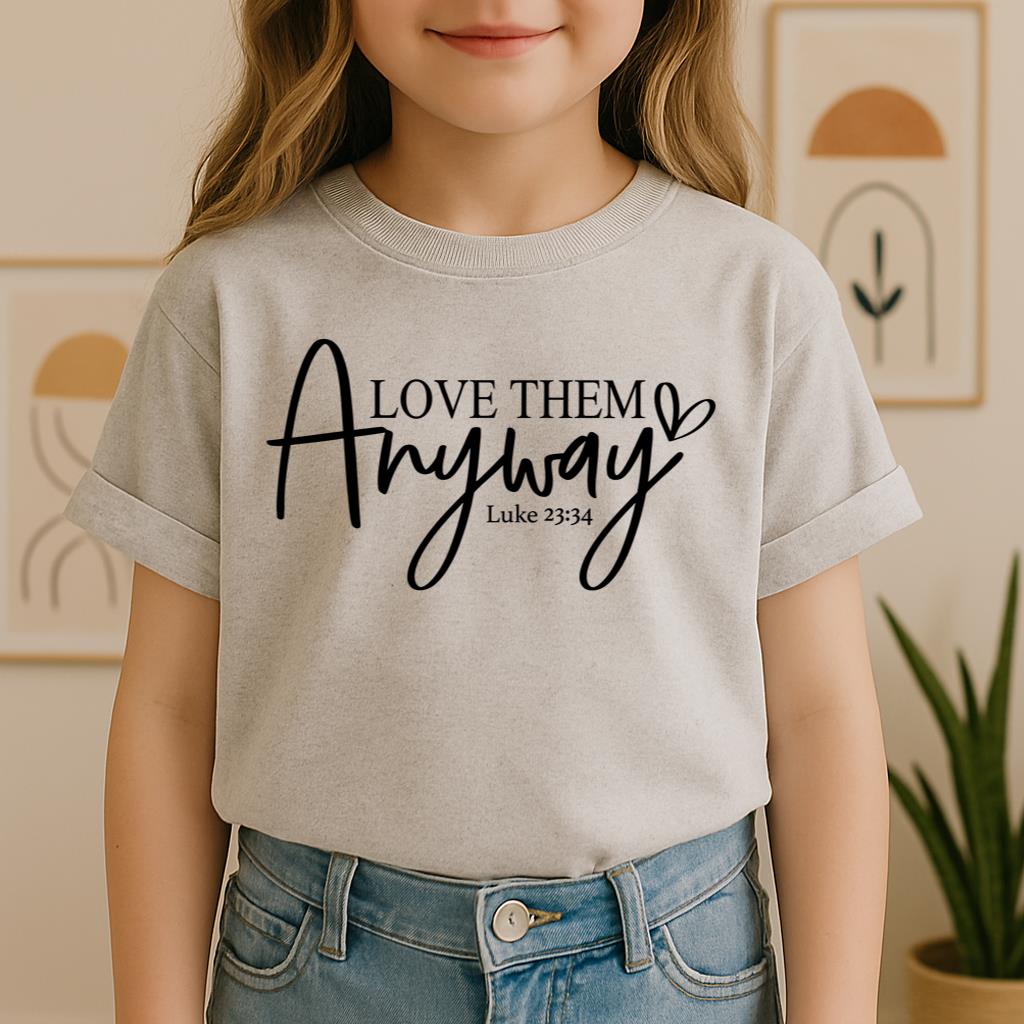 Love Them Anyway Luke 23.34 01