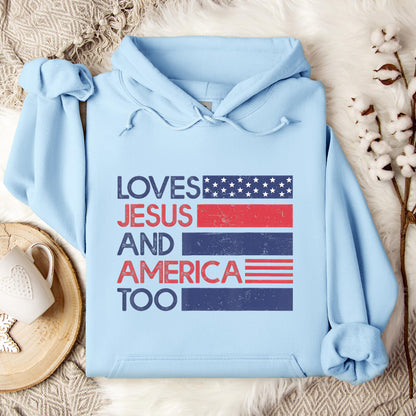 Loves Jesus & America Too American Patriotic 4th Of July Hoodie