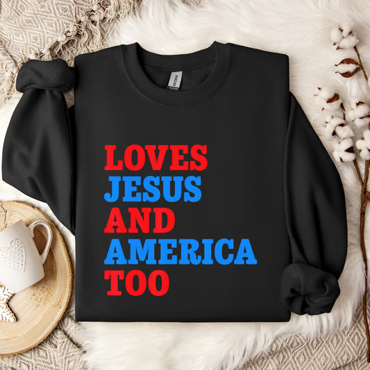 Loves Jesus and America Too 2 Sweatshirt