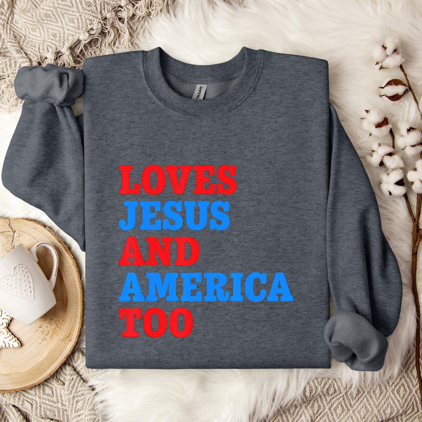 Loves Jesus and America Too 2 Sweatshirt