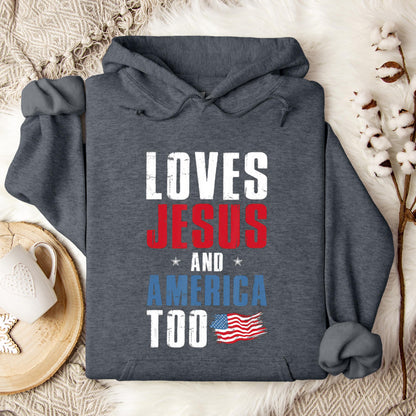 Loves Jesus and America Too 4th Of July Patriotic 1 Hoodie