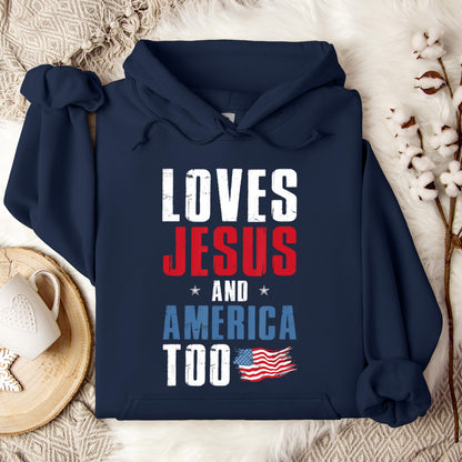 Loves Jesus and America Too 4th Of July Patriotic 1 Hoodie