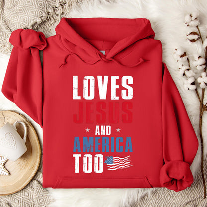 Loves Jesus and America Too 4th Of July Patriotic 1 Hoodie
