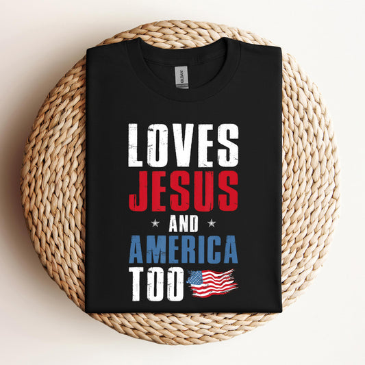 Loves Jesus and America Too 4th Of July Patriotic 1