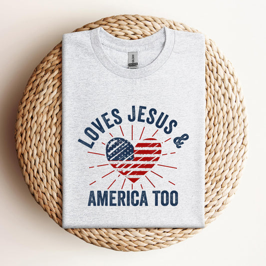 Loves Jesus and America Too God Christian 4th of July 2