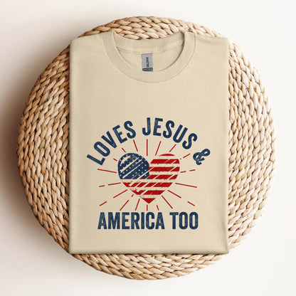 Loves Jesus and America Too God Christian 4th of July 2