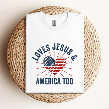 Loves Jesus and America Too God Christian 4th of July 2