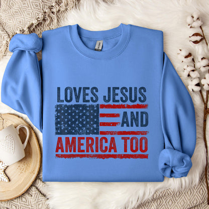 Loves Jesus and America Too God Christian 4th of July 3 Sweatshirt