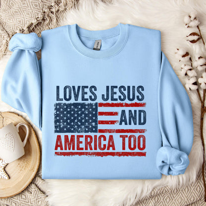 Loves Jesus and America Too God Christian 4th of July 3 Sweatshirt