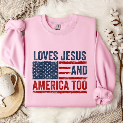 Loves Jesus and America Too God Christian 4th of July 3 Sweatshirt