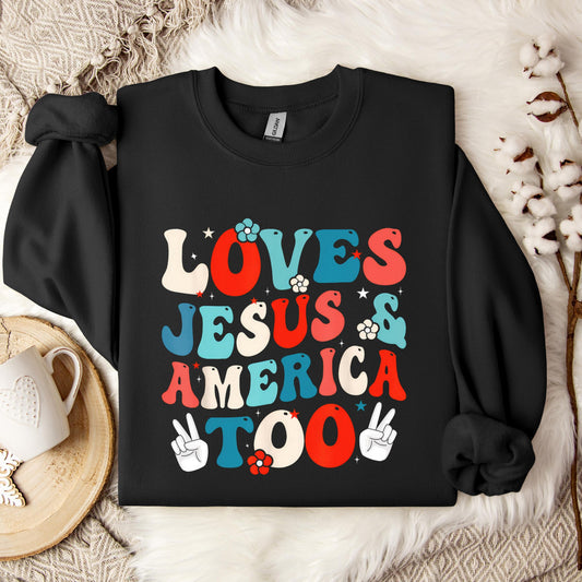 Loves Jesus and America Too Groovy 4th of July God Christian Sweatshirt