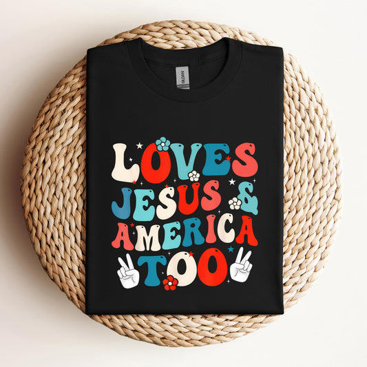 Loves Jesus and America Too Groovy 4th of July God Christian