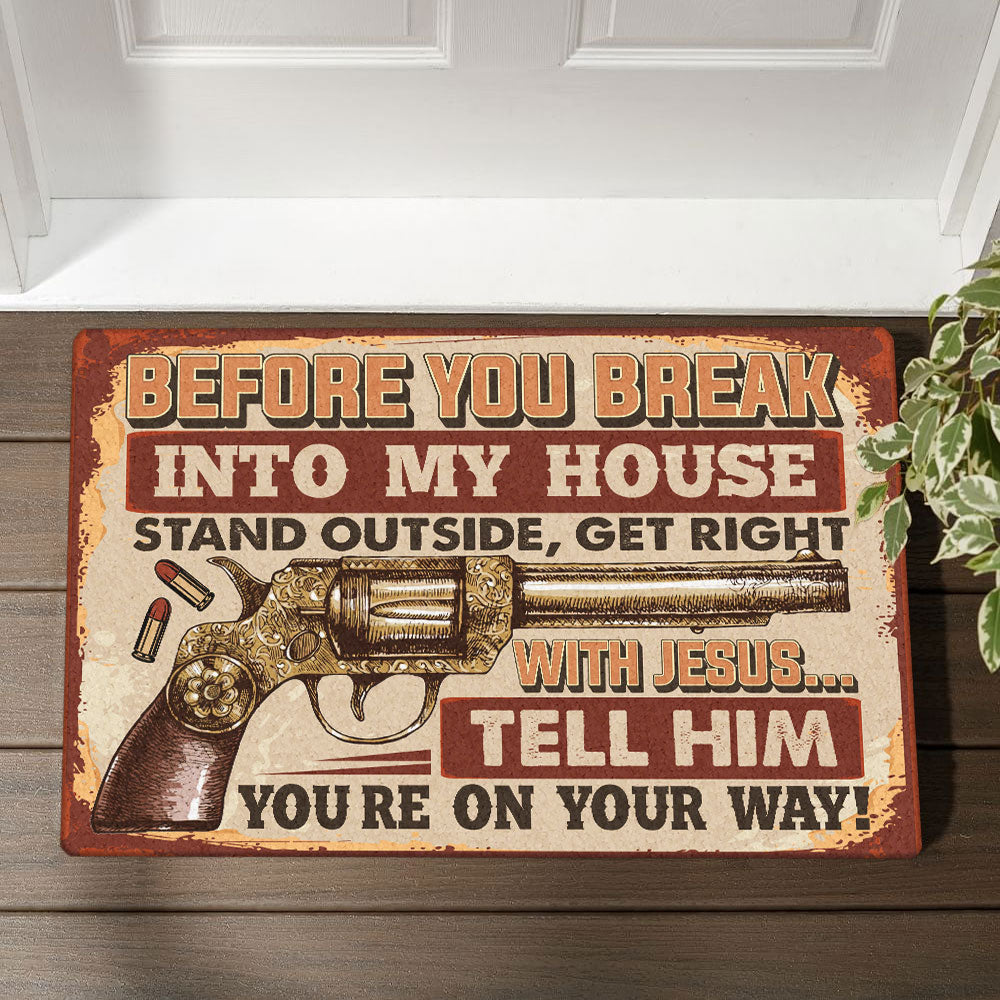Love Jesus Doormat Before You Break Into My House