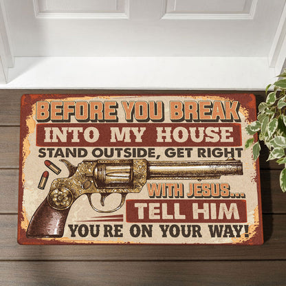 Love Jesus Doormat Before You Break Into My House