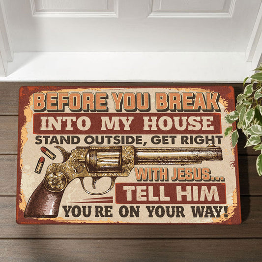 Love Jesus Doormat Before You Break Into My House